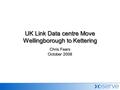 Chris Fears October 2008 UK Link Data centre Move Wellingborough to Kettering.