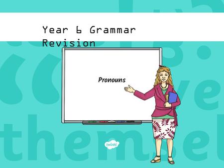 Year 6 Grammar Revision Pronouns.