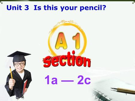 1 1a — 2c Unit 3 Is this your pencil?. 2 a cup an orange a pen a key 1a — What’s this in English? — It’s a key. — Spell it, please. — K-E-Y. — What’s.