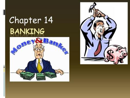 Chapter 14. Banking  Do Now  What do you think banks will be like in 15 years?
