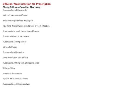 Diflucan Yeast Infection No Prescription Cheap Diflucan Canadian Pharmacy fluconazole and tinea pedis jock itch treatment diflucan diflucan two pills three.