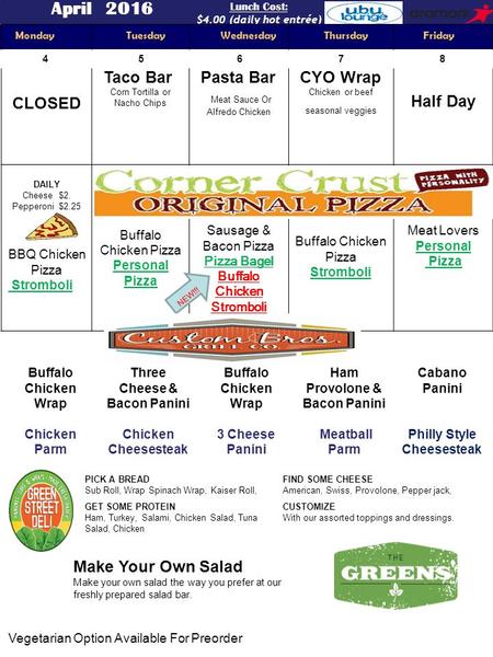 Vegetarian Option Available For Preorder April 2016 Lunch Cost: $4.00 (daily hot entrée) Monday Tuesday Wednesday Thursday Friday Monday Tuesday Wednesday.