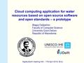 1 Cloud computing application for water resources based on open source software and open standards – a prototype Blagoj Delipetrev Faculty of Computer.
