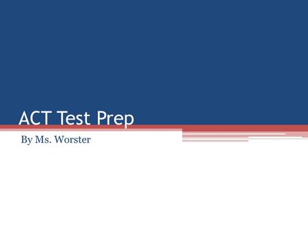 ACT Test Prep By Ms. Worster. ACT TEST PREP: PRONOUNS There will be at least 8 questions out of 45 regarding pronouns. Two types of errors: Case and Agreement.