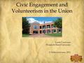 Civic Engagement and Volunteerism in the Union Linda Corriveau Plymouth State University © linda corriveau, 2011.