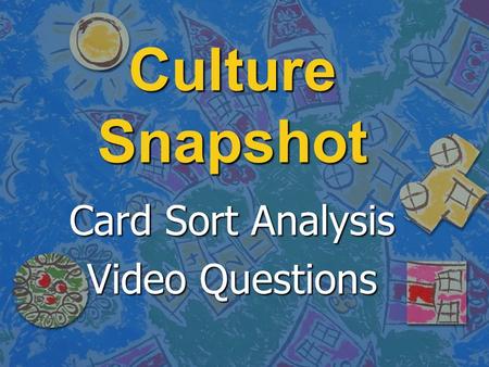 Culture Snapshot Card Sort Analysis Video Questions.