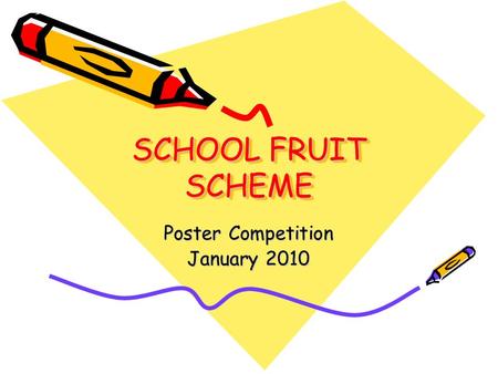 SCHOOL FRUIT SCHEME Poster Competition January 2010.