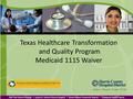 Texas Healthcare Transformation and Quality Program Medicaid 1115 Waiver.