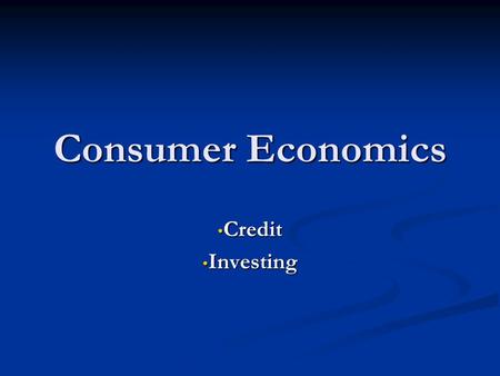 Consumer Economics Credit Credit Investing Investing.