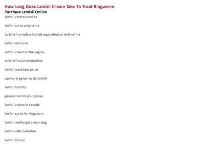 How Long Does Lamisil Cream Take To Treat Ringworm Purchase Lamisil Online lamisil contra candida lamisil spray pregnancy terbinafine hydrochloride equivalent.