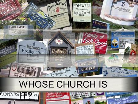 WHOSE CHURCH IS IT?. blending the Historical and the Biblical.
