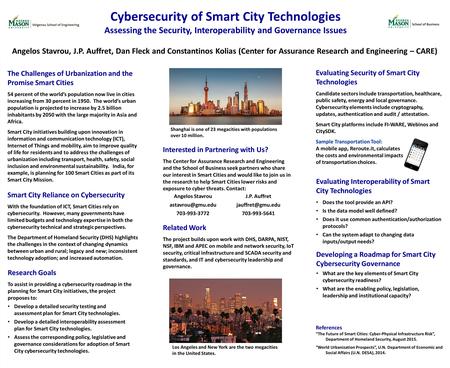 Cybersecurity of Smart City Technologies Assessing the Security, Interoperability and Governance Issues Angelos Stavrou, J.P. Auffret, Dan Fleck and Constantinos.