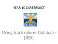 YEAR 10 CAREERS/ICT Using Job Explorer Database (JED)