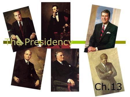 Ch.13 The Presidency. Chief Executive  Oversees cabinet, independent agencies & regulatory commissions (4.2 million people)  Gives executive orders.