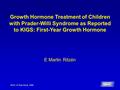 Growth Hormone Treatment of Children with Prader-Willi Syndrome as Reported to KIGS: First-Year Growth Hormone E Martin Ritzén KIGS 10 Year Book, 1999.