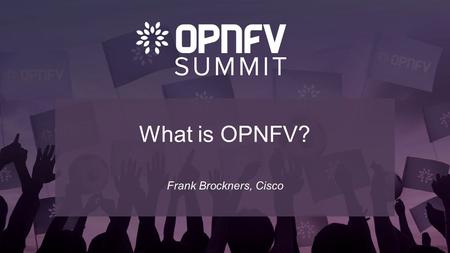 What is OPNFV? Frank Brockners, Cisco. June 20–23, 2016 | Berlin, Germany.