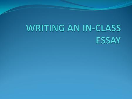SIMILARITIES TO A TAKE-HOME ESSAY Decide on your audience and your purpose Start with a solid thesis statement Provide relevant support for your thesis.