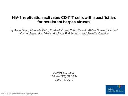 HIV ‐ 1 replication activates CD4 + T cells with specificities for persistent herpes viruses by Anna Haas, Manuela Rehr, Frederik Graw, Peter Rusert, Walter.