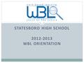 STATESBORO HIGH SCHOOL 2012-2013 WBL ORIENTATION.