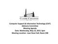 Computer Support & Information Technology (CSIT) Advisory Committee Meeting Agenda Date: Wednesday, May 13, 2015, 6pm Meeting Location: Joan Stout Hall,