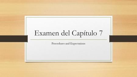 Examen del Capítulo 7 Procedures and Expectations.