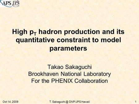 High p T hadron production and its quantitative constraint to model parameters Takao Sakaguchi Brookhaven National Laboratory For the PHENIX Collaboration.