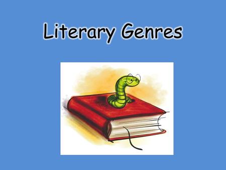 Literary Genres are a category or certain kind of literature or writing. These categories are identified by examining the characteristics of each piece.