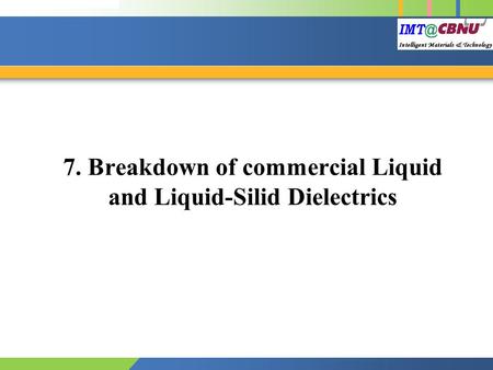 7. Breakdown of commercial Liquid and Liquid-Silid Dielectrics
