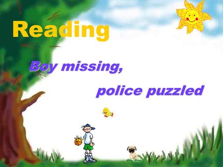 Reading Boy missing, Boy missing, police puzzled police puzzled.