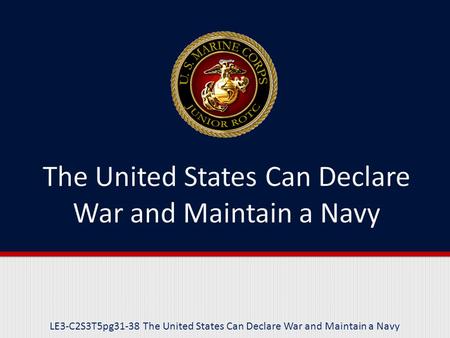 LE3-C2S3T5pg31-38 The United States Can Declare War and Maintain a Navy.