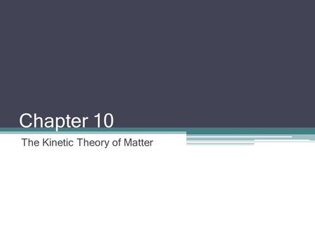 Chapter 10 The Kinetic Theory of Matter. Pre-Class Question Look at the two containers of liquid. Which container has the greater volume of liquid? Look.