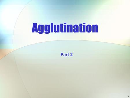 Agglutination Part 2.
