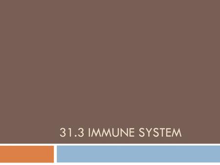 31.3 IMMUNE SYSTEM. 31.3 KEY CONCEPT The immune system has many responses to pathogens and foreign cells.