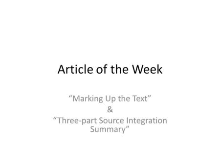 Article of the Week “Marking Up the Text” & “Three-part Source Integration Summary”