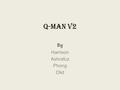 Q-Man v2 By Harrison Ashrafuz Phong Olid. Introduction Going to some offices and having to queue for a very long time to get any desired service can be.