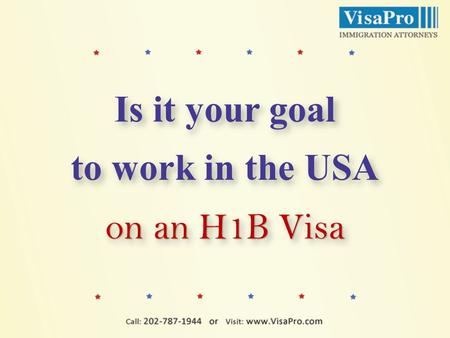 Is it your goal to work in the USA on an H1B Visa Is it your goal to work in the USA on an H1B Visa.