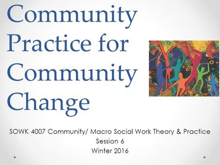 Community Practice for Community Change