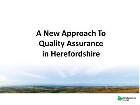 A New Approach To Quality Assurance in Herefordshire.