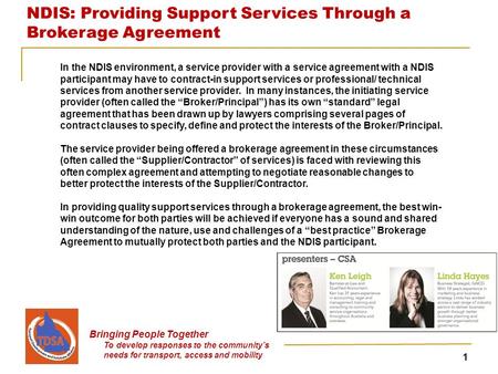 NDIS: Providing Support Services Through a Brokerage Agreement Bringing People Together To develop responses to the community’s needs for transport, access.