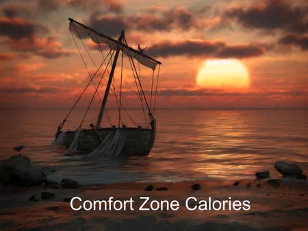 Comfort Zone Calories. “The purpose of this sermon is to encourage and uplift those in attendance at Pine Rivers. It is based on Natalie’s understanding.