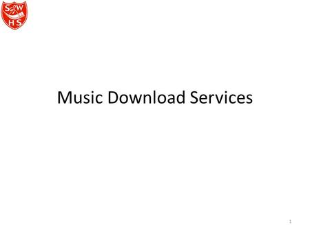 Music Download Services 1. Pay per song services Subscription services Streaming services (paid and unpaid with ads) 2.