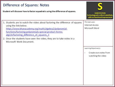 Difference of Squares: Notes 1.Students are to watch the video about factoring the difference of squares using the link below. https://www.khanacademy.org/math/algebra2/polynomial-