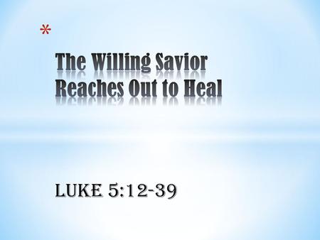 Luke 5:12-39. Luke 5:12-16 “While He was in one of the cities, there came a man full of leprosy. And when he saw Jesus, he fell on his face and begged.