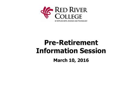 Pre-Retirement Information Session March 10, 2016.
