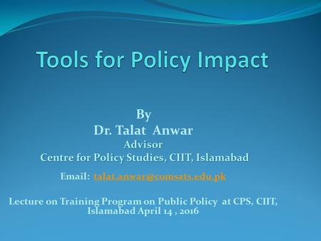 By Dr. Talat AnwarAdvisor Centre for Policy Studies, CIIT, Islamabad Centre for Policy Studies, CIIT, Islamabad