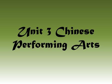 Unit 3 Chinese Performing Arts. Influences of Chinese Performing Arts Taoism Emphasizes simplicity, patience, and nature’s harmony utilizing tai chi,