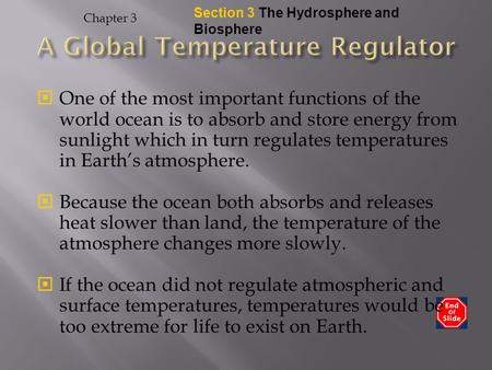  One of the most important functions of the world ocean is to absorb and store energy from sunlight which in turn regulates temperatures in Earth’s atmosphere.