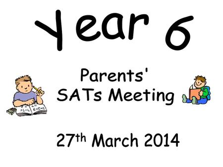 To share important information about KS2 SATs To answer any questions about KS2 SATs Discuss / share ideas about how you, as a parent, can help your child.