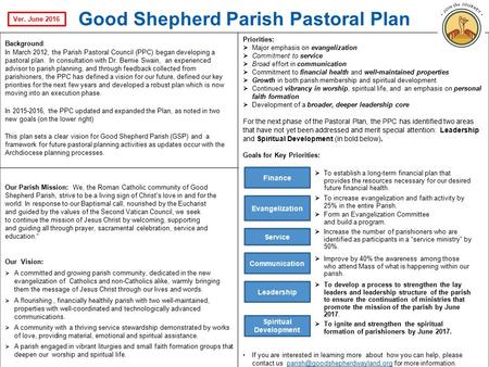 1 Good Shepherd Parish Pastoral Plan Background: In March 2012, the Parish Pastoral Council (PPC) began developing a pastoral plan. In consultation with.