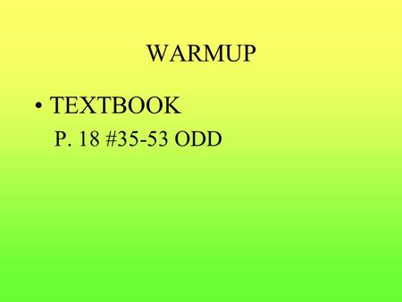 WARMUP TEXTBOOK P. 18 #35-53 ODD. SEGMENTS AND SEGMENT ADDITION AGENDA: WARMUP SEGMENT NOTES/PRACTICE QUIZ THURSDAY UNIT 2 TEST WEDNESDAY (2/18)